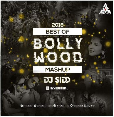 Best Of Bollwood Mashup (2018) - DJ Sidd